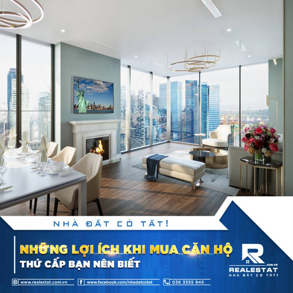 NHỮNG LỢI ÍCH KHI MUA CĂN HỘ THỨ CẤP BẠN NÊN BIẾT