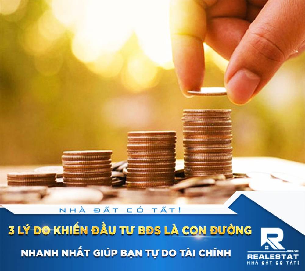 3 Lý Do Khiến Đầu Tư Bđs Là Con Đường Nhanh Nhất Giúp Bạn Tự Do Tài Chính