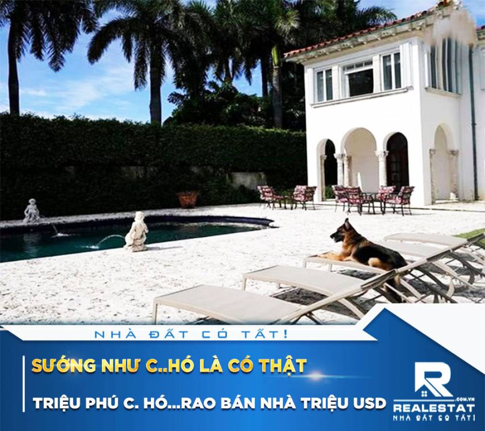 Sướng như c..hó là có thật: Triệu phú...... C. Hó......rao bán nhà triệu usd