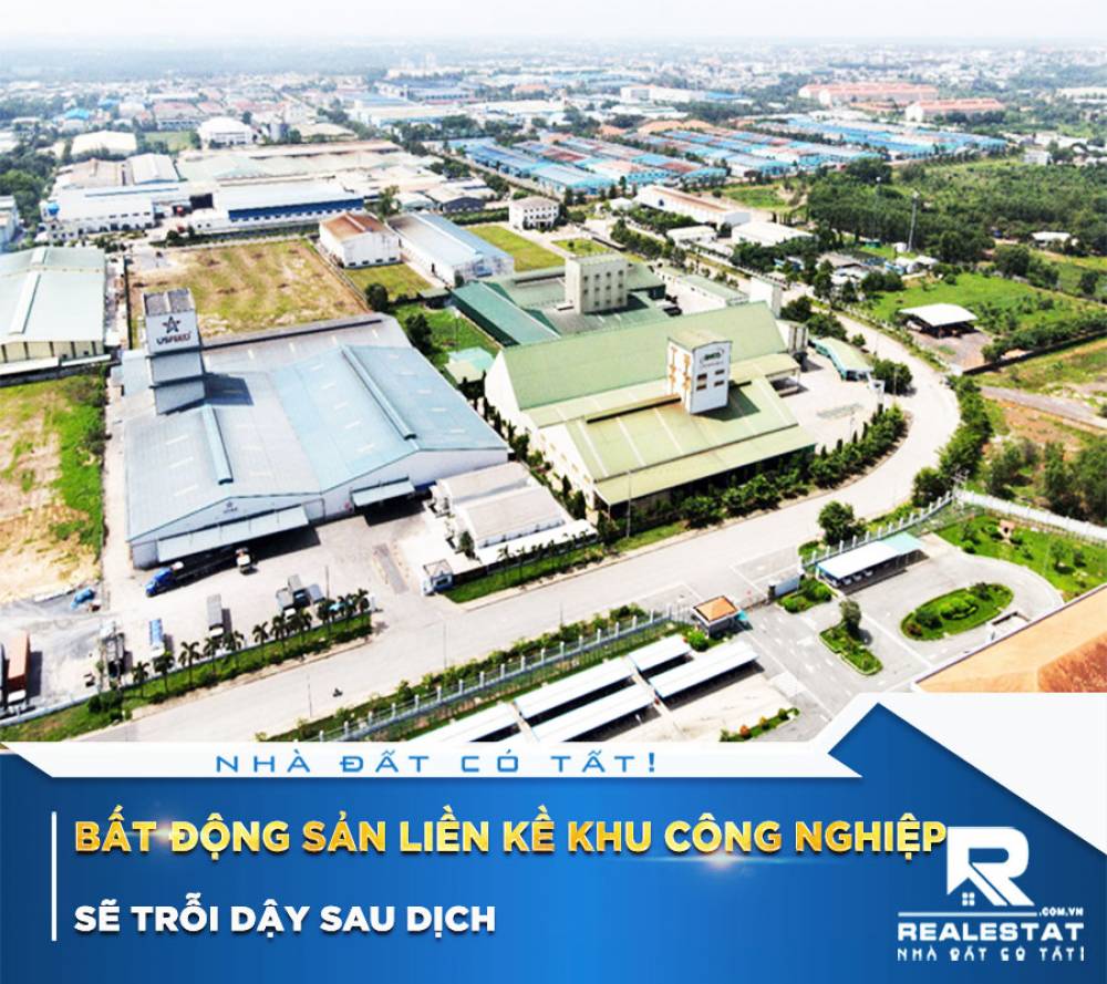 Bất động sản liền kề khu công nghiệp sẽ trỗi dậy sau dịch