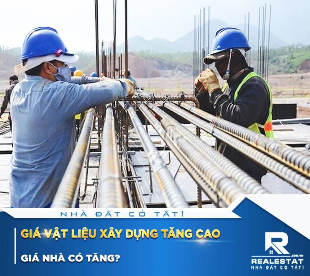 Giá vật liệu xây dựng tăng cao, giá nhà có tăng?