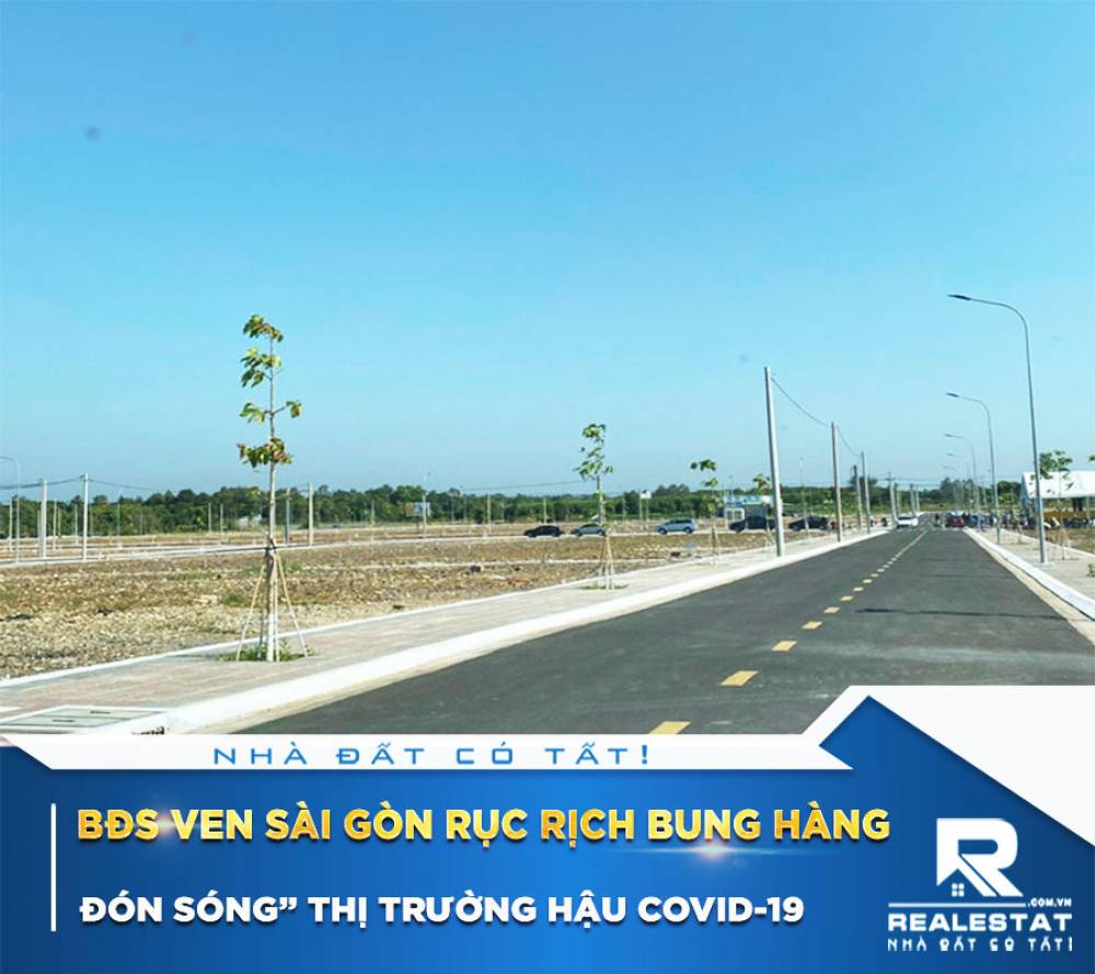 BĐS ven Sài Gòn rục rịch bung hàng “đón sóng” thị trường hậu Covid-19