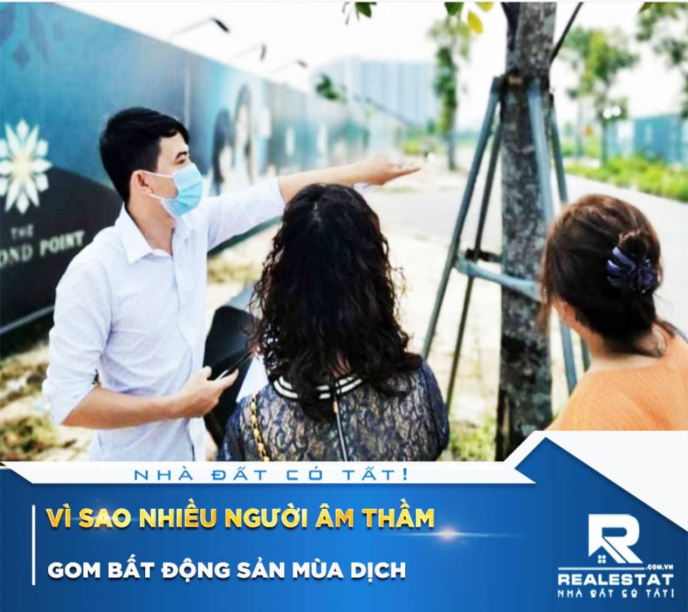 Vì sao nhiều người âm thầm gom bất động sản mùa dịch