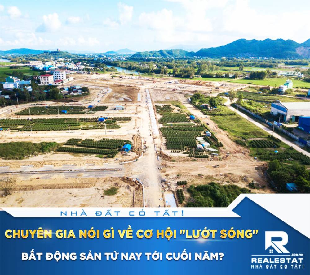 Chuyên gia nói gì về cơ hội "lướt sóng" bất động sản từ nay tới cuối năm?