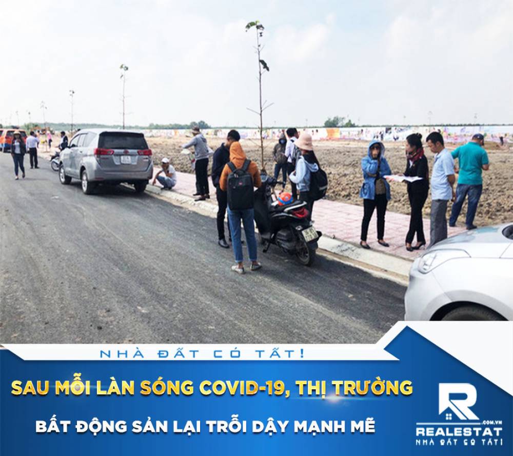 Sau mỗi làn sóng Covid-19, thị trường bất động sản lại trỗi dậy mạnh mẽ