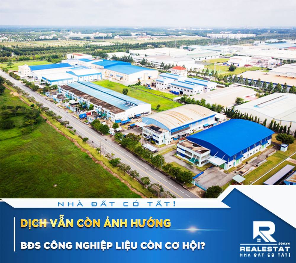 Dịch vẫn còn ảnh hướng, BĐS công nghiệp liệu còn cơ hội?