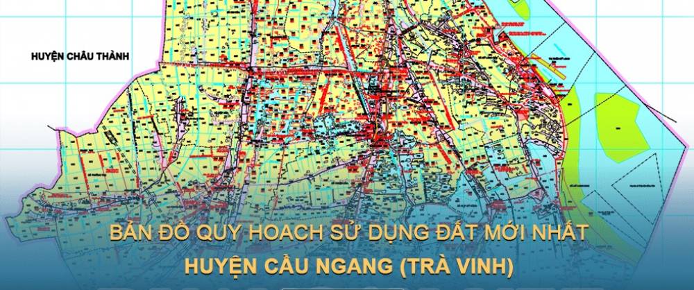 Bản đồ quy hoạch sử dụng đất huyện Cầu Ngang mới nhất