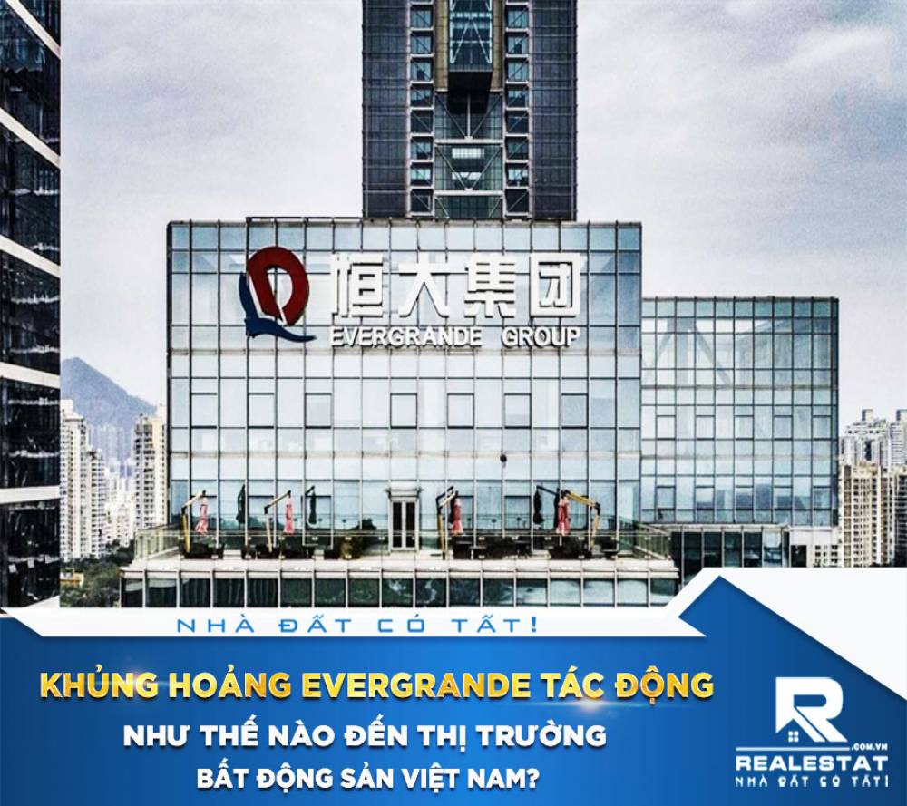 Khủng hoảng Evergrande tác động như thế nào đến thị trường bất động sản Việt Nam?