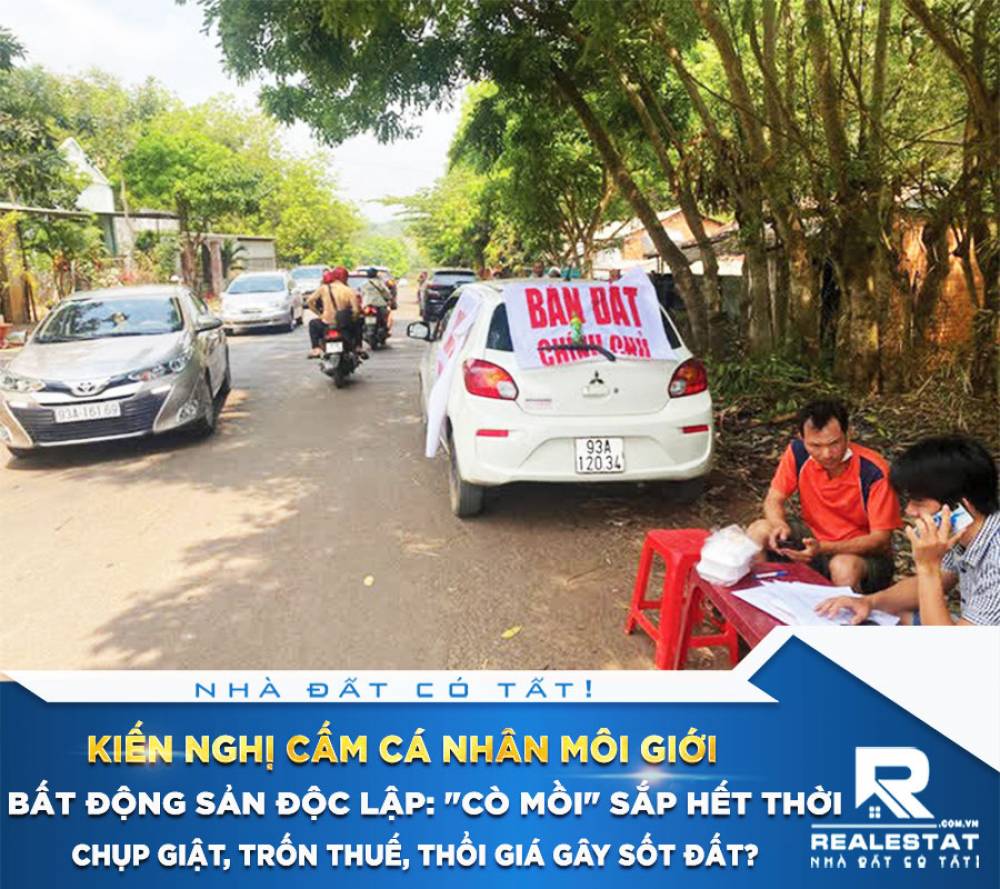 Kiến nghị cấm cá nhân môi giới bất động sản độc lập: "Cò mồi" sắp hết thời chụp giật, trốn thuế, thổi giá gây sốt đất?