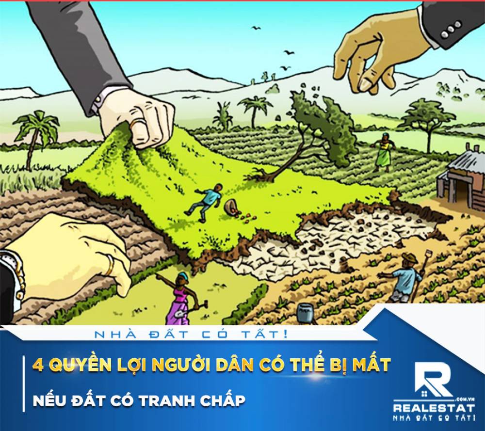 4 Quyền Lợi Người Dân Có Thể Bị Mất Nếu Đất Có Tranh Chấp