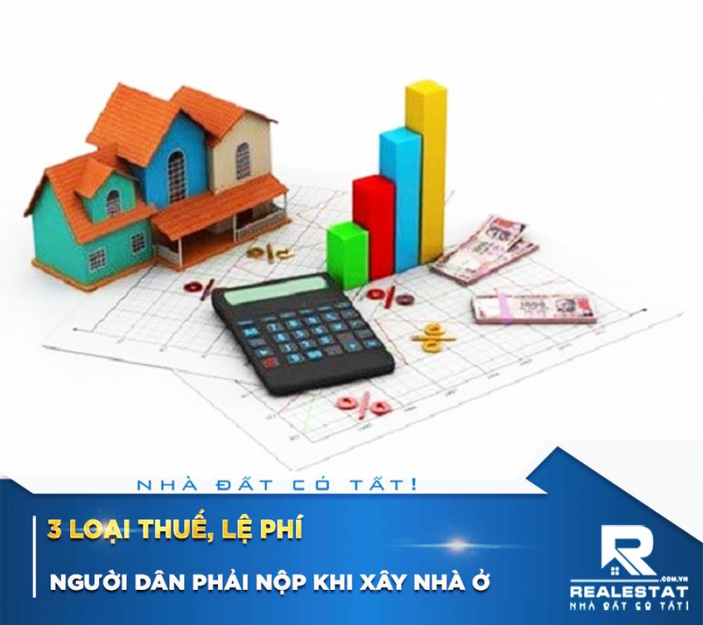 3 loại thuế, lệ phí người dân phải nộp khi xây nhà ở
