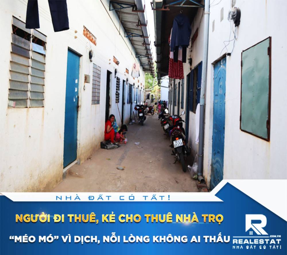 Người đi thuê, kẻ cho thuê nhà trọ “méo mó” vì dịch, nỗi lòng không ai thấu