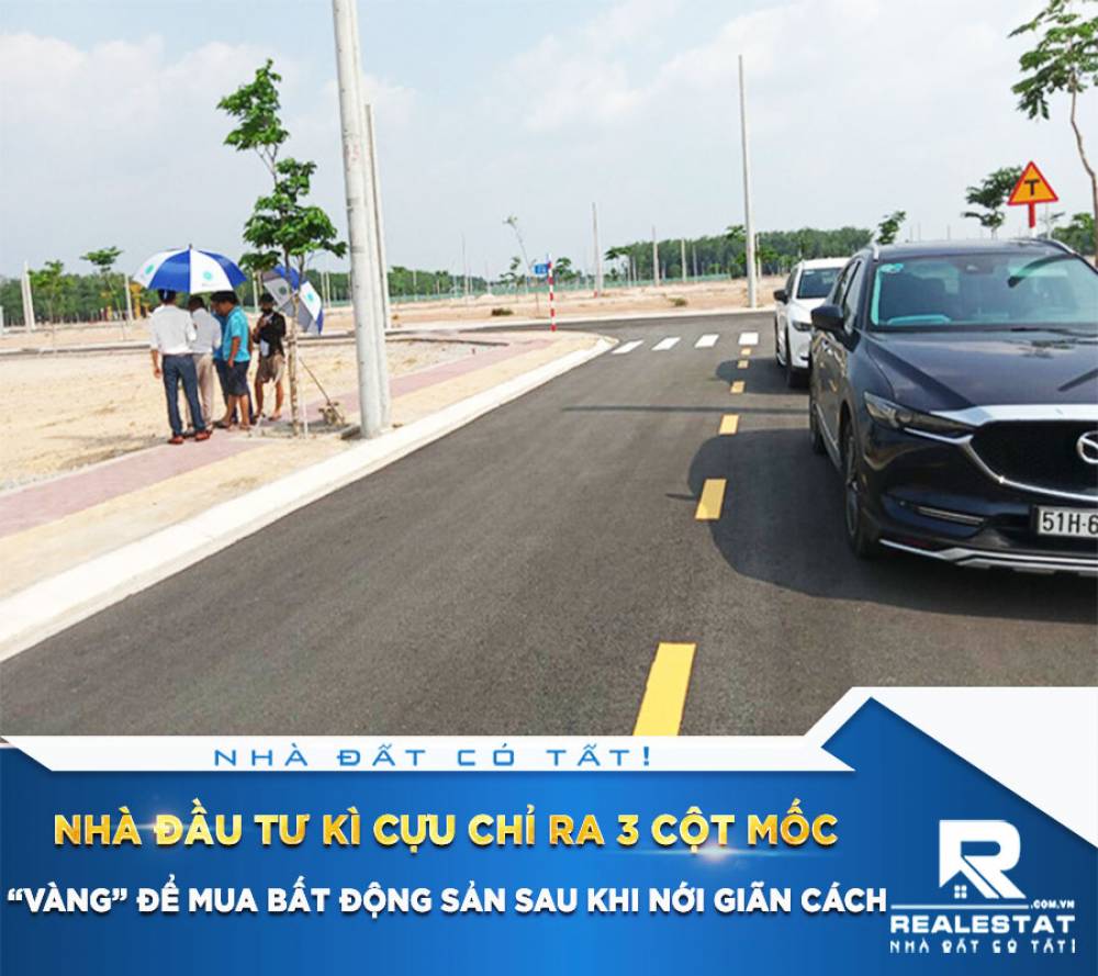 Nhà đầu tư kì cựu chỉ ra 3 cột mốc “vàng” để mua bất động sản sau khi nới giãn cách