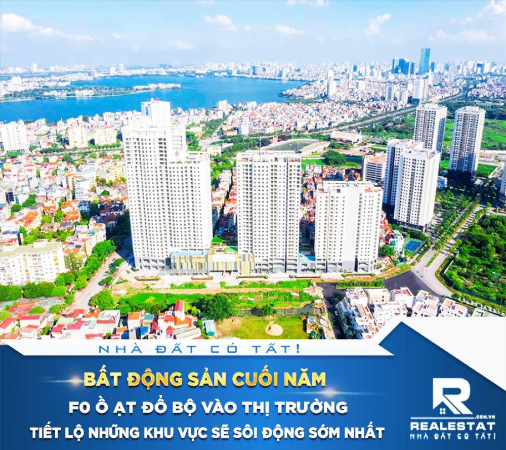 Bất động sản cuối năm: F0 ồ ạt đổ bộ vào thị trường, tiết lộ những khu vực sẽ sôi động sớm nhất