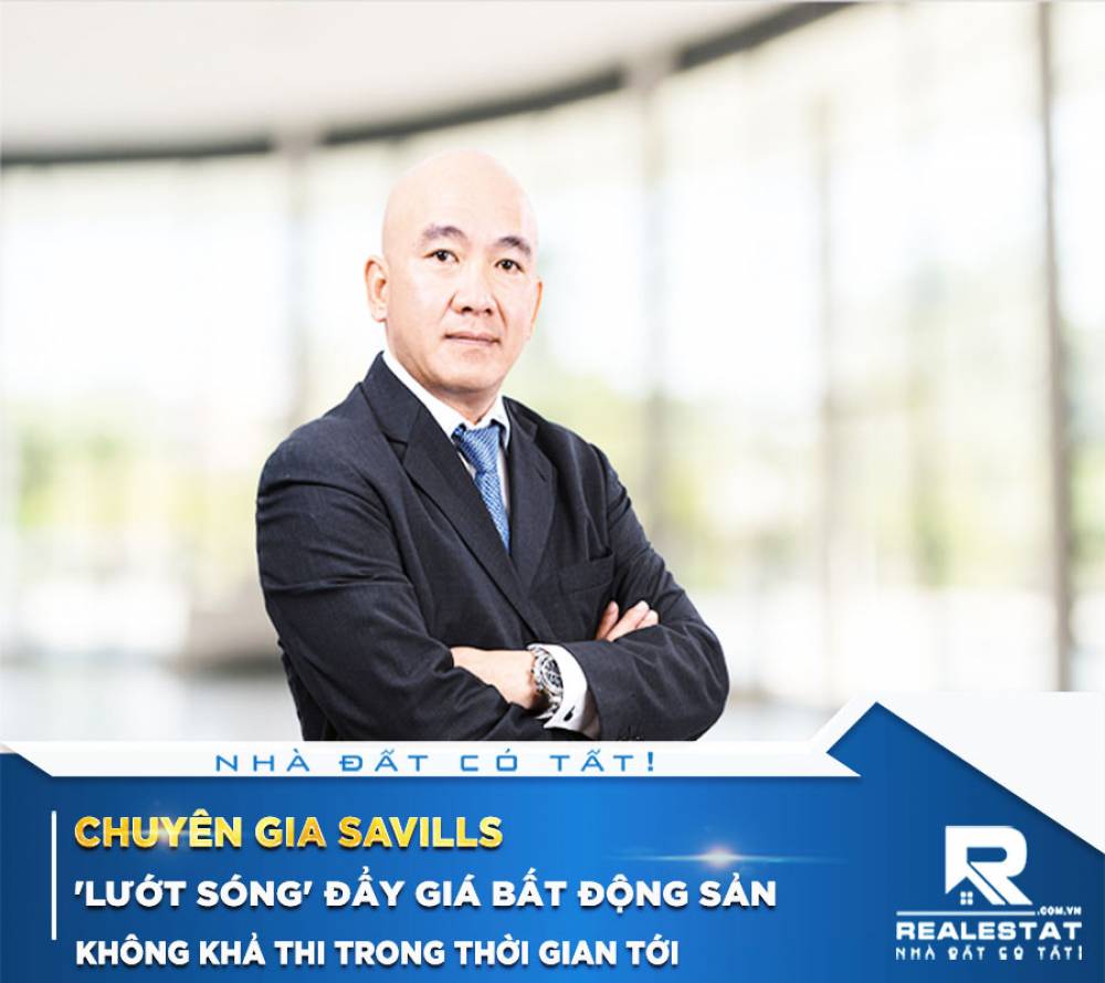 Chuyên gia Savills: 'Lướt sóng' đẩy giá bất động sản không khả thi trong thời gian tới