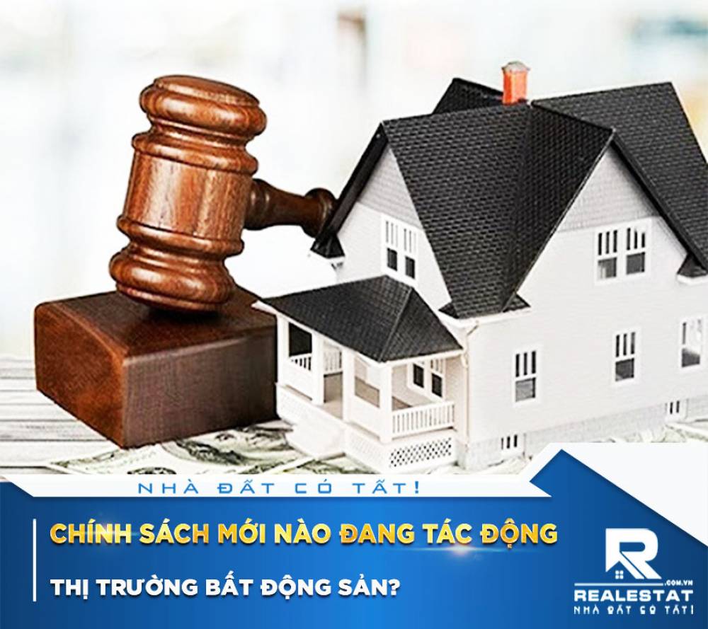Chính sách mới nào đang tác động thị trường bất động sản?