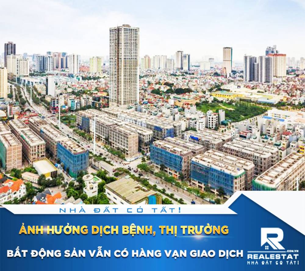 Ảnh hưởng dịch bệnh, thị trường bất động sản vẫn có hàng vạn giao dịch