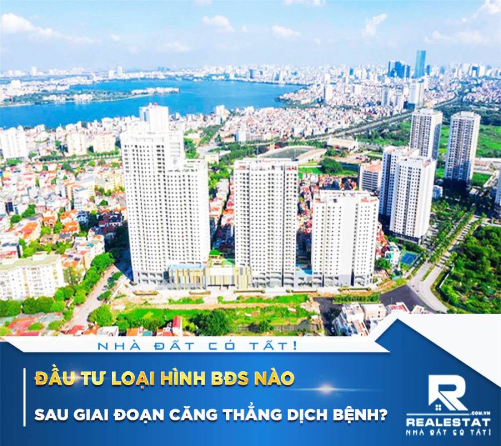 Đầu tư loại hình BĐS nào sau giai đoạn căng thẳng dịch bệnh?