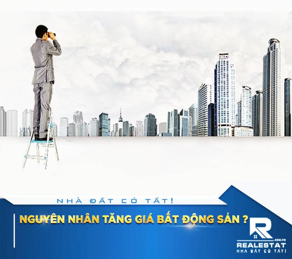 NGUYÊN NHÂN TĂNG GIÁ BẤT ĐỘNG SẢN ?