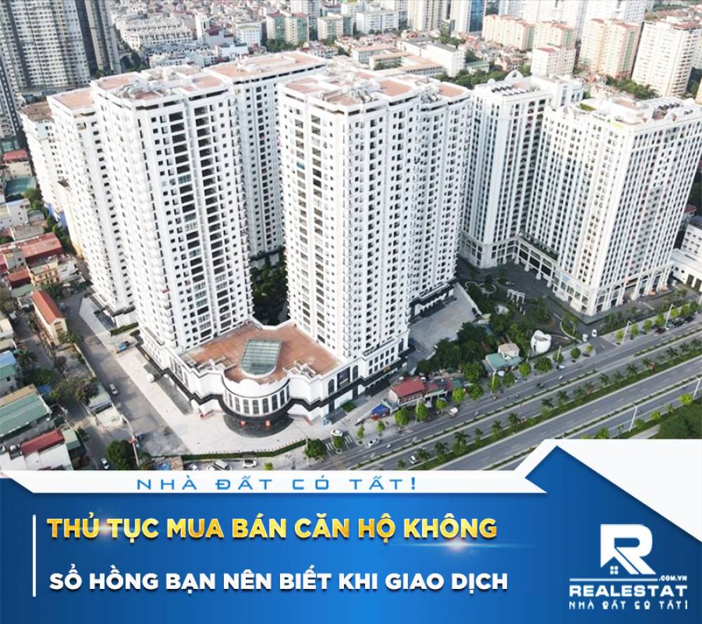 Thủ Tục Mua Bán Căn Hộ Không Sổ Hồng Bạn Nên Biết Khi Giao Dịch