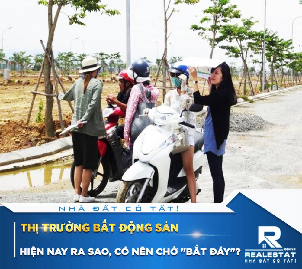 Thị trường bất động sản hiện nay ra sao, có nên chờ "bắt đáy"?