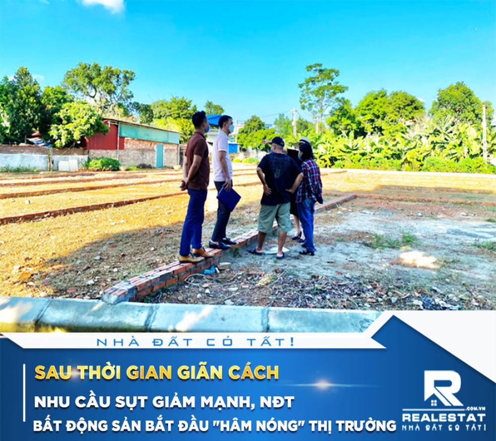 Sau thời gian giãn cách nhu cầu sụt giảm mạnh, NĐT bất động sản bắt đầu "hâm nóng" thị trường
