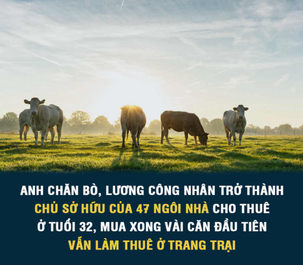 Anh chăn bò, lương công nhân trở thành chủ sở hữu của 47 ngôi nhà cho thuê ở tuổi 32, mua xong vài căn đầu tiên vẫn làm thuê ở trang trại