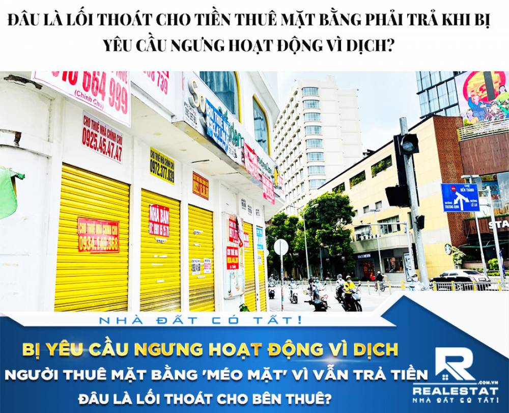 Bị yêu cầu ngưng hoạt động vì dịch, người thuê mặt bằng 'méo mặt' vì vẫn trả tiền - đâu là lối thoát cho bên thuê?