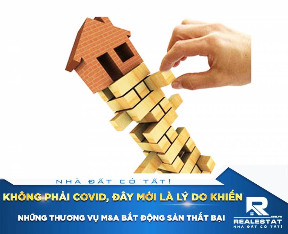 Không phải Covid, đây mới là lý do khiến những thương vụ M&A bất động sản thất bại